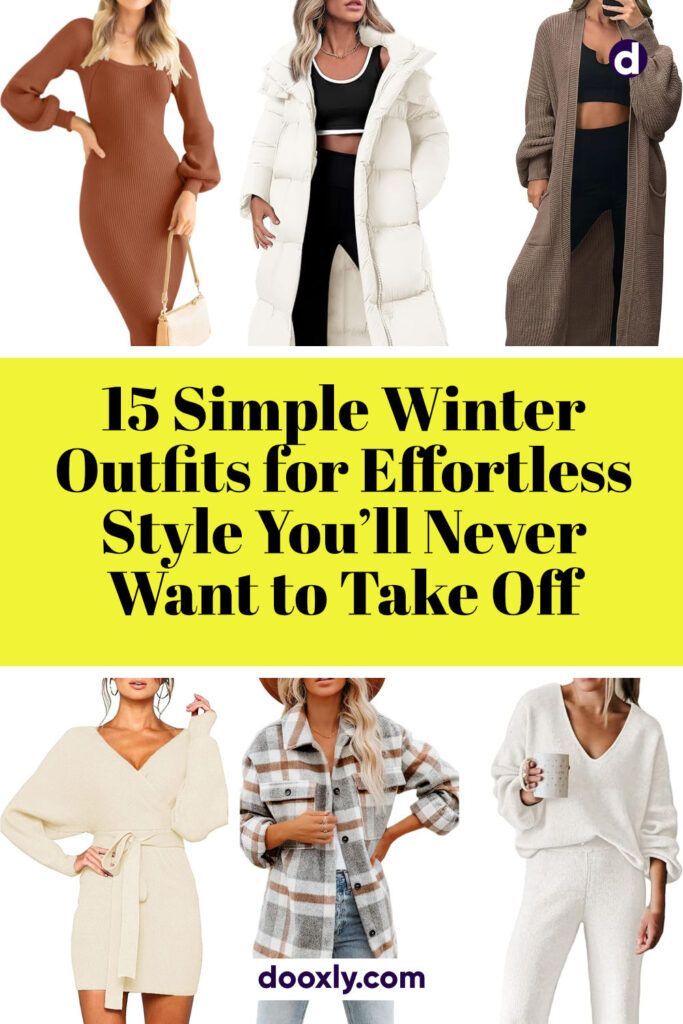 15 Simple Winter Outfits for Effortless Style You’ll Never Want to Take Off